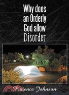 Why Does an Orderly God Allow Disorder