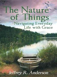 The Nature of Things ─ Navigating Everyday Life With Grace