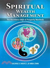 Spiritual Wealth Management ─ The Abundance Bible & Prosperity Manifesto