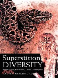 Superstition Diversity ─ Superstitions, Witchcraft, Taboos, and Legends