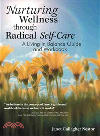 Nurturing Wellness Through Radical Self-Care ─ A Living in Balance Guide and Workbook