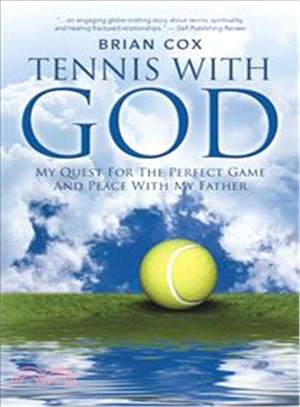 Tennis With God ─ My Quest for the Perfect Game and Peace With My Father