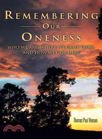 Remembering Our Oneness ─ Who We Are, Where We Came From, and How We Got Here