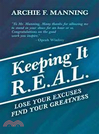 Keeping It R.e.a.l. ― Lose Your Excuses Find Your Greatness