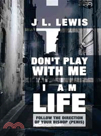 Don't Play With Me, I Am Life ― Follow the Direction of Your Bishop (Penis)