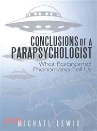 Conclusions of a Parapsychologist ― What Paranormal Phenomena Tell Us