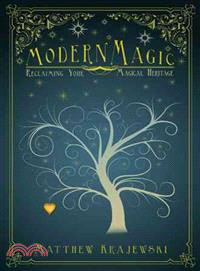 Modern Magic ― Reclaiming Your Magical Heritage