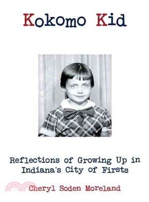 Kokomo Kid ― Reflections of Growing Up in Indiana??City of Firsts