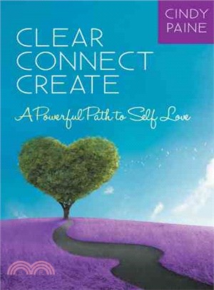 Clear ?Connect ?Create ─ A Powerful Path to Self-love