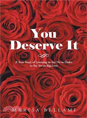 You Deserve It ― A True Story of Learning to Say No in Order to Say Yes to Big Love