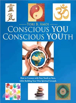 Conscious You Conscious Youth ─ How to Connect With Your Youth or Teen, While Building Your Own Spiritual Ground