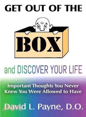 Get Out of the Box and Discover Your Life ― Important Thoughts You Never Knew You Were Allowed to Have