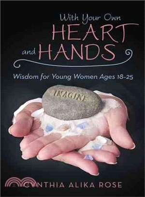 With Your Own Heart and Hands ― Wisdom for Young Women Ages 18?5