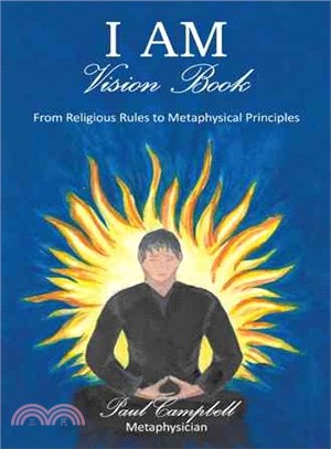 I Am - Vision Book ─ From Religious Rules to Metaphysical Principles