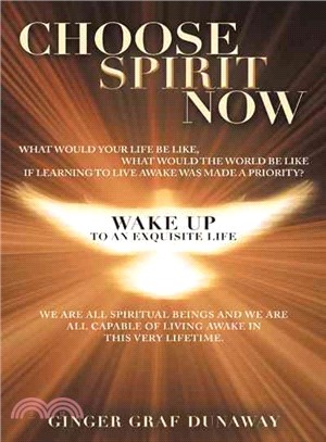 Choose Spirit Now ― Wake Up to an Exquisite Life