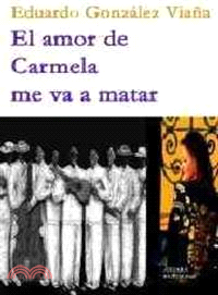 El amor de Carmela me va a matar / Carmela's Love Will Kill Me