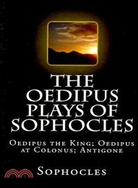 The Oedipus Plays of Sophocles ― Oedipus the King; Oedipus at Colonus; Antigone