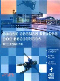 First German Reader for Beginners Bilingual for Speakers of English ― First German Dual-Language Reader for Speakers of English With Bi-Directional Dictionary and On-Line Resources Incl. Audiofiles fo