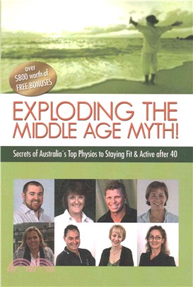 Exploding the Middle Age Myth! ― Secrets of Australia's Top Physios to Staying Fit & Active After 40