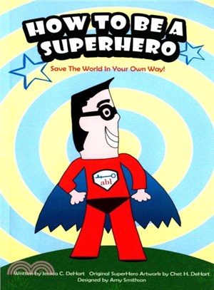 How to Be a Superhero ― Save the World in Your Own Way!