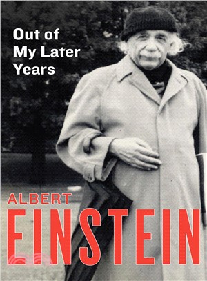 Out of my later years :the scientist, philosopher, and man portrayed through his own words /