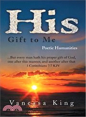 His Gift to Me: Poetic Humanities