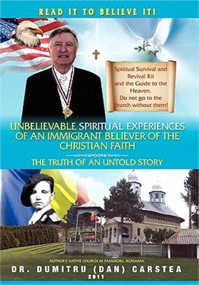 Unbelievable Spiritual Experiences of a Romanian Immigrant Believer of the Christian Faith