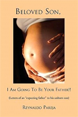 Beloved Son, I Am Going to Be Your Father !! ─ Letters of an Expecting Father to His Unborn Son