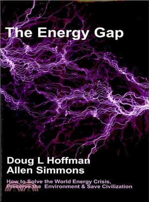 The Energy Gap ― How to Solve the World Energy Crisis, Preserve the Environment & Save Civilization