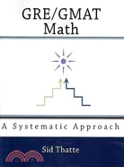 Gre/Gmat Math: A Systematic Approach