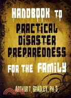 Handbook to Practical Disaster Preparedness for the Family