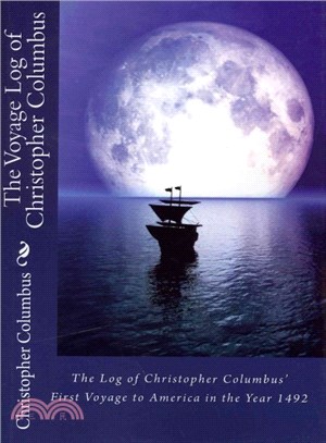 The Log of Christopher Columbus' First Voyage to America in the Year 1492