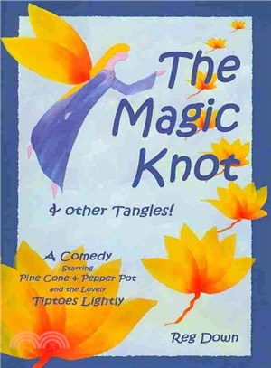 The Magic Knot and Other Tangles! ― Starring Pine Cone and Pepper Pot & the Lovely Tiptoes Lightly