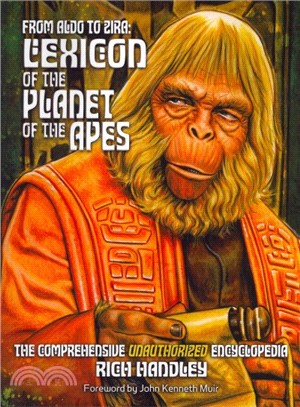 From Aldo to Zira ― Lexicon of the Planet of the Apes: The Comprehensive Encyclopedia