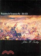 Wargaming the Paraguayan War, 1864-1870