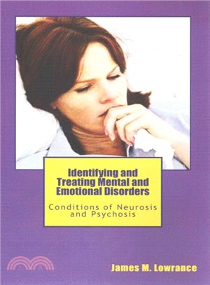 Identifying and Treating Mental and Emotional Disorders ― Conditions of Neurosis and Psychosis