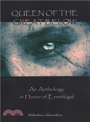 Queen of the Great Below ― An Anthology in Honor of Ereshkigal