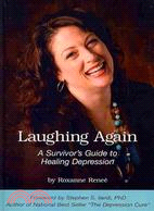 Laughing Again: A Survivor's Guide to Healing Depression