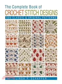 Complete Book of Crochet Stitch Designs:500 Classic & Original Patterns