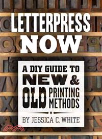 Letterpress Now ─ A DIY Guide to New & Old Printing Methods