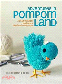 Adventures in Pompom Land ─ 25 Cute Projects Made from Handmade Pompoms