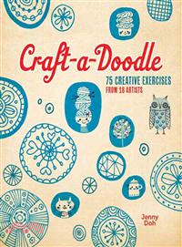 Craft-A-Doodle ─ 75 Creative Exercises from 18 Artists