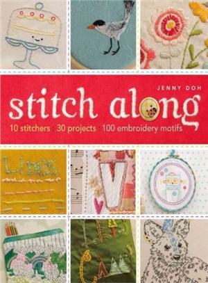 Stitch Along ─ 10 Stitchers, 30 Projects, 100 Embroidery Motifs