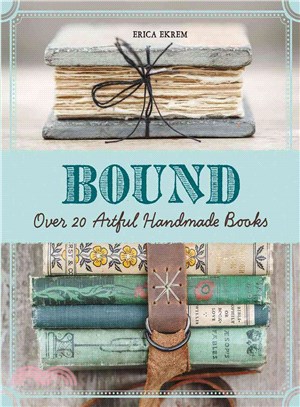 Bound ─ Over 20 Artful Handmade Books