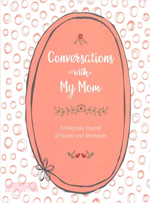 Conversations With My Mom ― A Keepsake Journal of Stories and Memories