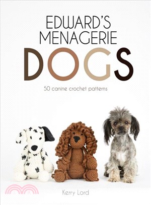 Edward's Menagerie Dogs ― 50 Canine Crochet Patterns