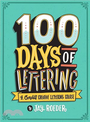 100 Days of Lettering ― A Complete Creative Lettering Course