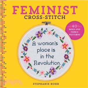 Feminist Cross-Stitch:40 Bold and Fierce Patterns