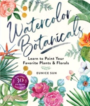 Watercolor Botanicals:Learn to Paint Your Favorite Plants and Florals