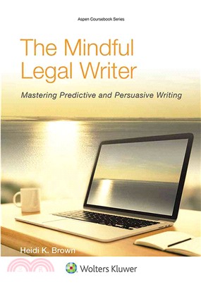 The Mindful Legal Writer ─ Mastering Predictive and Persuasive Writing